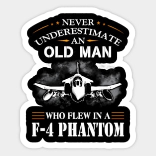 Never Underestimate An Old Who Flew In A-F-4-Phantom- Sticker